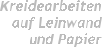 Kreidearbeiten