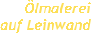 Ölmalerei auf Leinwand