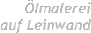 Ölmalerei auf Leinwand